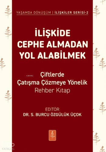 İlişkide Cephe Almadan Yol Alabilmek ;Çiftlerde Çatışma Çözmeye Yönelik Rehber Kitap