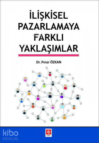 İlişkisel Pazarlamaya Farklı Yaklaşımlar | Pınar Özkan | Ekin Kitabevi