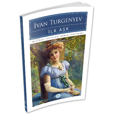 İlk Aşk - İvan Turgenyev | İvan Sergeyeviç Turgenyev | Maviçatı Yayınl