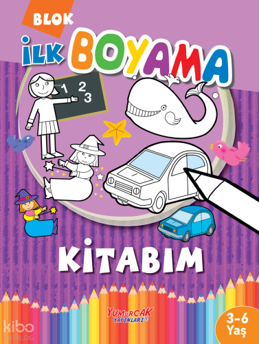 İlk Boyama Kitabım | Kolektif | Yumurcak Yayınları