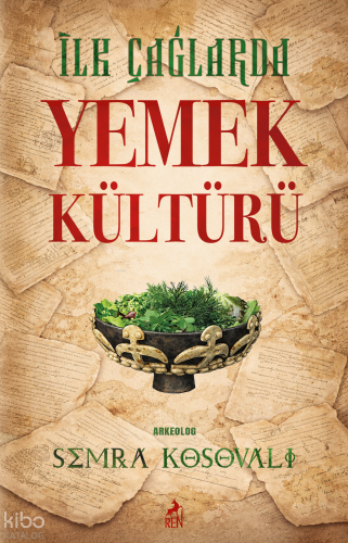 İlk Çağlarda Yemek Kültürü | Semra Kosovalı | Ren Kitap
