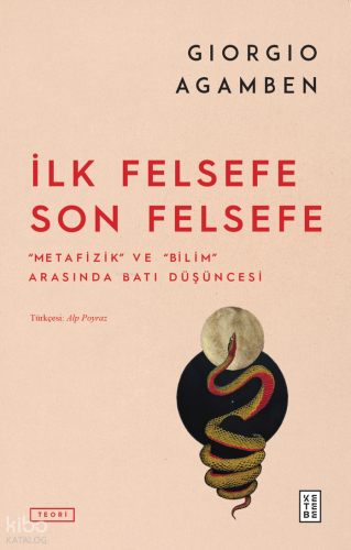 İlk Felsefe Son Felsefe;Metafizik ve Bilim Arasında Batı Düşüncesi