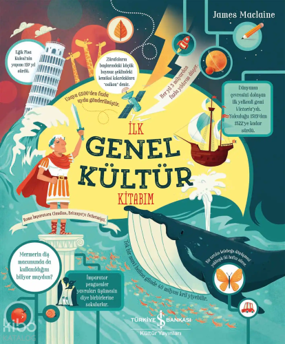 İlk Genel Kültür Kitabım | James Maclaine | Türkiye İş Bankası Kültür 