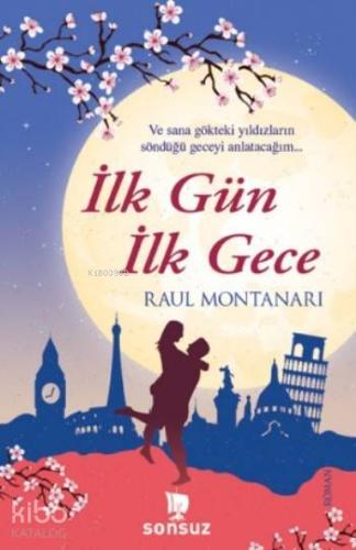 İlk Gün İlk Gece | Raul Montanari | Sonsuz Kitap