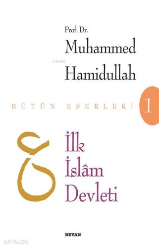 İlk İslam Devleti | Muhammed Hamidullah | Beyan Yayınları