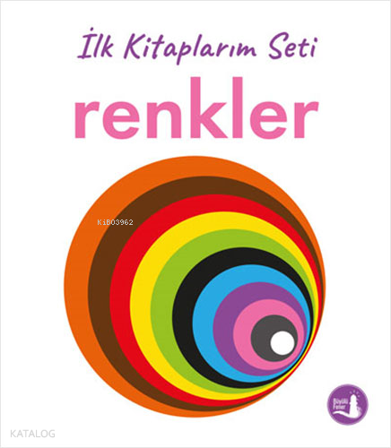 İlk Kitaplarım - Renkler (Ciltli) | Kolektif | Büyülü Fener Yayınları