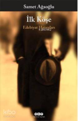 İlk Köşe; Edebiyat Hatıraları