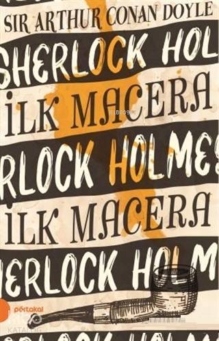 İlk Macera - Sherlock Holmes 1 | Sir Arthur Conan Doyle | Portakal Kit