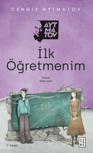 İlk Öğretmenim | Cengiz Aytmatov | Ketebe Yayınları