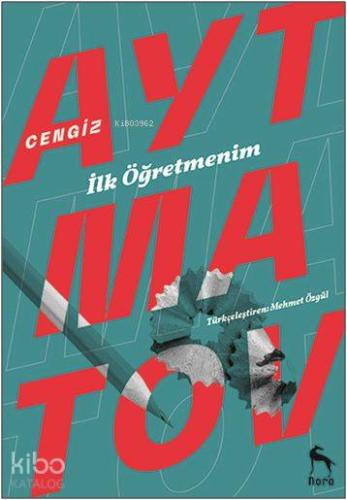 İlk Öğretmenim | Cengiz Aytmatov | Nora Kitap