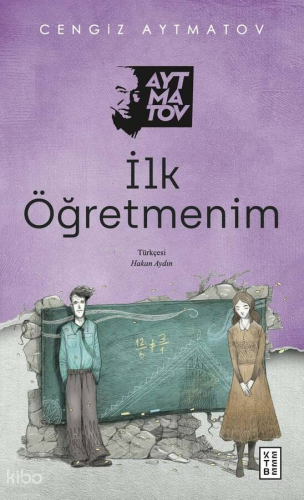 İlk Öğretmenim | Cengiz Aytmatov | Ketebe Yayınları