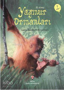 İlk Okuma - Yağmur Ormanları | Lucy Beckett Bowman | Tübitak