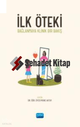 İlk Öteki- Bağlanmaya Klinik Bir Bakış