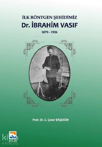 İlk Röntgen Şehidimiz - İbrahim Vasıf | Çınar Başekim | Nisan Kitabevi