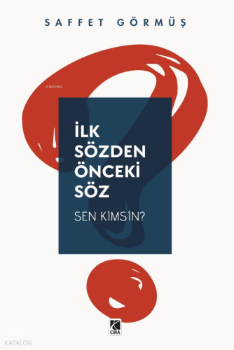 İlk Sözden Önceki Söz;Sen Kimsin?