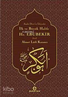 İlk ve Büyük Halife Hz. Ebubekir (r.a.); Saadet Devri'ni İsteyenler | 