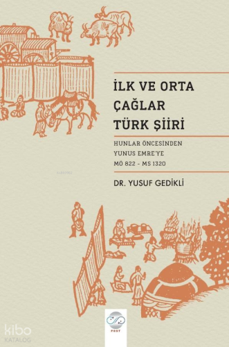 İlk ve Orta Çağlar Türk Şiiri;Hunlar Öncesinden Yunus Emre'ye (MÖ 822 - MS 1320)