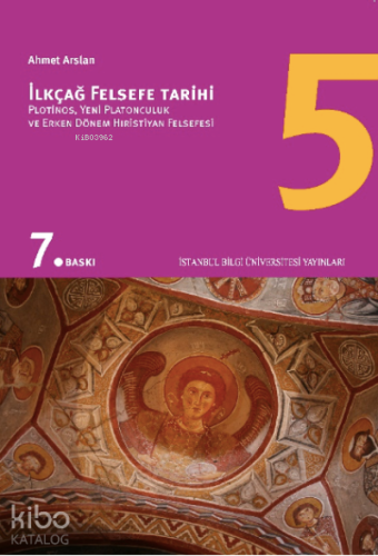 İlkçağ Felsefe Tarihi 5; Plotinos, Yeni Platonculuk ve Erken Dönem Hıristiyan Felsefesi