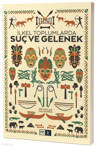 İlkel Toplumlarda Suç ve Gelenek | Bronislaw Malinowski | Mirhan Kitap