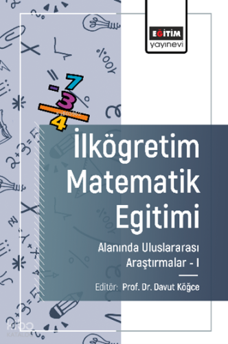 İlköğretim Matematik Eğitimi Alanında Uluslararası Araştırmalar -I