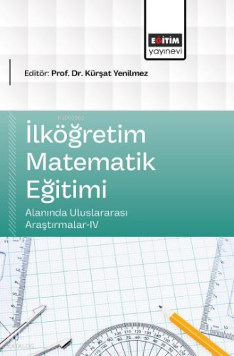 İlköğretim Matematik Eğitimi Alanında Uluslararası Araştırmalar-IV | K
