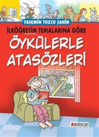 İlköğretim Temalarına Göre Öykülerle Atasözleri | Yasemin Tuzcu Şahin 