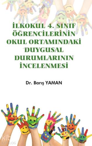 İlkokul 4 Sınıf Öğrencilerinin Okul Ortamındaki Duygusal Durumlarının İncelenmesi