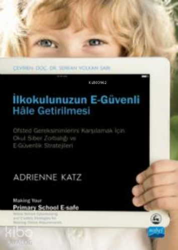 İlkokulunuzun E-Güvenli Hale Getirilmesi ;Making Your Primary School E-safe