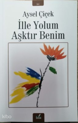 İlle Yolum Aşktır Benim