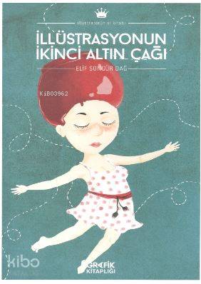 İllüstrasyonun İkinci Altın Çağı | Elif Songür Dağ | Grafiker Yayınlar