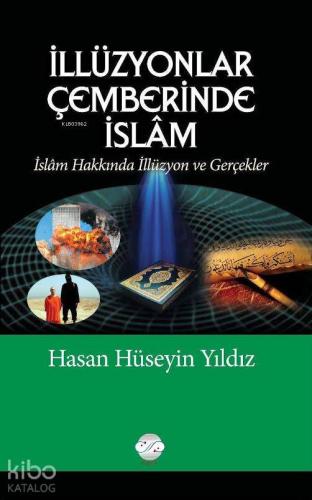İllüzyonlar Çemberinde İslam; İslam Hakkında İllüzyon ve Gerçekler