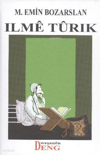 İlmê Tûrık | M. Emin Bozarslan | Deng Yayınları