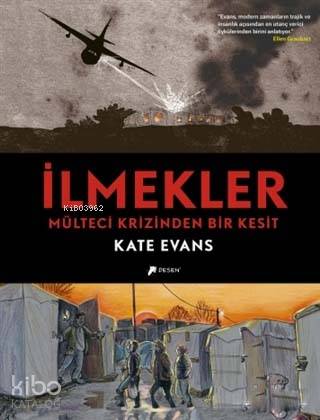 İlmekler; Mülteci Krizinden Bir Kesit | Kate Evans | Desen Yayınları