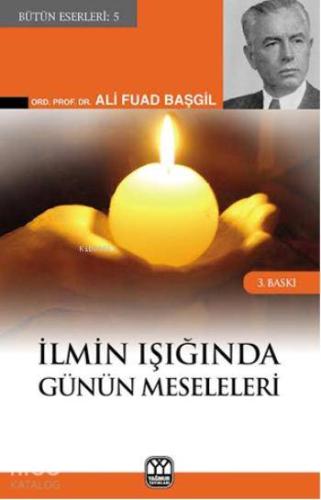 İlmin Işığında Günün Meseleleri | Ali Fuad Başgil | Yağmur Yayınevi-Sü