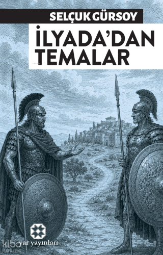 İlyada'dan Temalar | Selçuk Gürsoy | Yar Yayınları