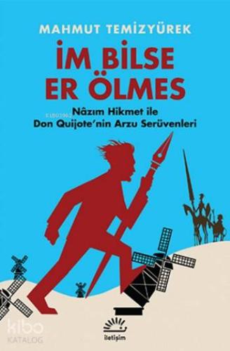 İm Bilse Er Ölmez; Nâzım Hikmet ile Don Quijote'nin Arzu Serüvenleri |