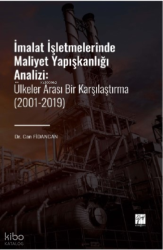 İmalat İşletmelerinde Maliyet Yapışkanlığı Analizi;Ülkeler Arası Bir Karşılaştırma (2001-2019)