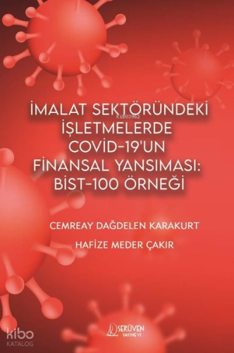 İmalat Sektöründeki İşletmelerde Covid - 19'un Finansal Yansıması: Bist-100 Örneği