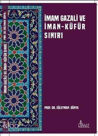 İmam Gazali ve İman Küfür Sınırı