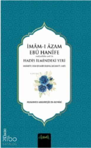 İmâm-ı Azam Ebû Hanîfe (r.a.)in Hadis İlmindeki Yeri