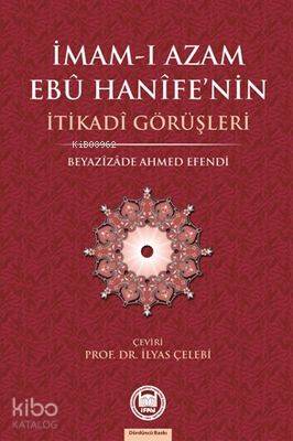 İmam-ı Azamın Ebu Hanife'nin İtikadi Görüşleri | İlyas Çelebi | M. Ü. 