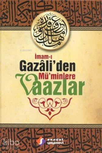 İmam-ı Gazâli'den Mü'minlere Vaazlar (Ciltli)