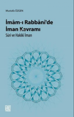 İmam-I Rabbani’De İman Kavramı Süri Ve Hakiki İman