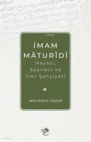 İmam Maturidi: Hayatı, Eserleri ve İlmi Şahsiyeti
