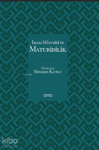 İmam Maturidi ve Maturidilik (Ciltli) | Sönmez Kutlu | Otto Yayınları