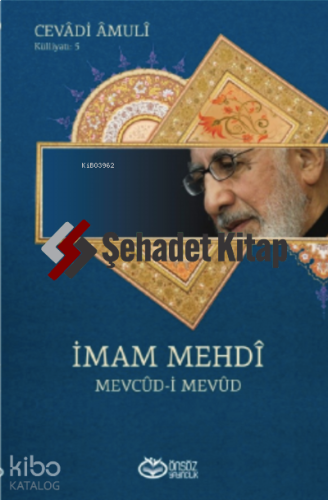 İmam Mehdi ;Mevcûd-i Mevûd