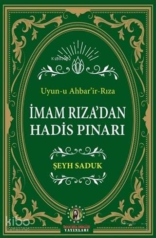 İmam Rıza'dan Hadis Pınarı; Uyun-u Ahbar'ir-Rıza