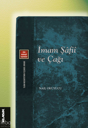 İmam Şâfiî ve Çağı | Nail Okuyucu | Klasik Yayınları