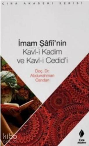 İmam Şafiinin Kavl i Kadim ve Kavl i Cedidi | Abdurrahman Candan | Çır