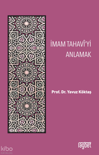 İmam Tahavi’yi Anlamak | Yavuz Köktaş | Rağbet Yayınları